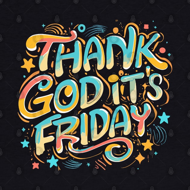 TGIF - Thank God It's Friday! by irfankokabi